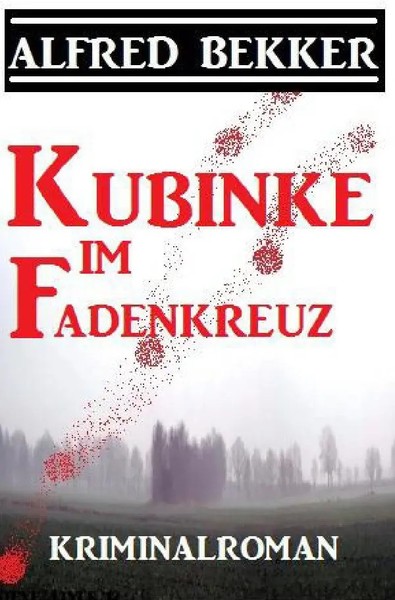 Kubinke Im Fadenkreuz: Kriminalroman | Alfred Bekker | GroßDruck Taschenbuch-image