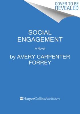 Social Engagement: A Novel - 0063294907, Avery Carpenter Forrey, hardcover, new
