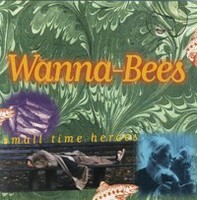 WANNA-BEES - Small Time Heroes - Cd - G72Z