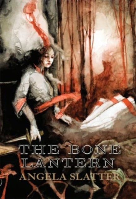 The Bone Lantern by Angela Slatter (Hardback Book)