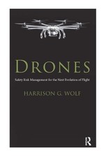 Drones: Safety Risk Management for the Next Evolution of Flight by Harrison G. W