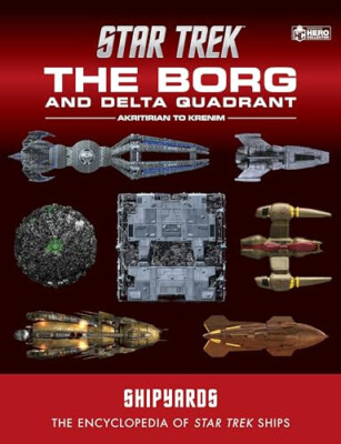 Star Trek Shipyards: The Borg and the Delta Quadrant Vol. 1   Akritirian to K...