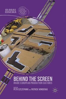 Behind the Screen: Inside European Production Cultures Vonderau, P.