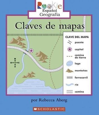 Claves De Mapas/map Keys (Rookie Espanol Geografia) (Spanish Edition)