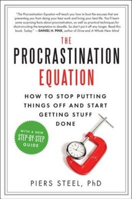 The Procrastination Equation: How To Stop Putting Things Off...