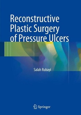 Reconstructive Plastic Surgery of Pressure Ulcers by Salah Rubayi (English) Hard
