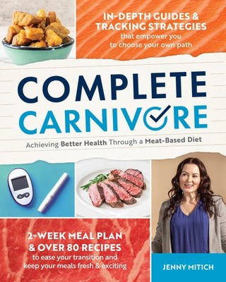Complete Carnivore: A Comprehensive Blueprint To Achieving Better Health Th...