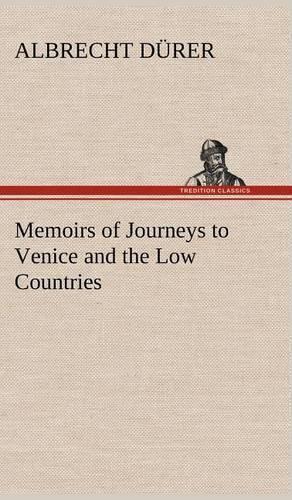 Thumbnail - Albrecht Dürer Memoirs Of Journeys To Venice And The Low Cou