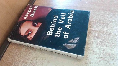 			Behind the Veil of Arabia, Bisch, Jorgen [Translated from the Dan		