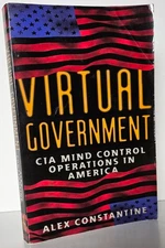 Virtual Government : CIA Mind Control Operations in America by Alex Constantine