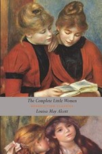 The Complete Little Women: Little Women, Good Wives, Little Men, Jo's Boys  (<|