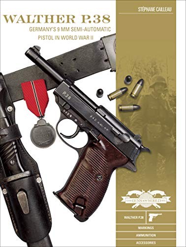 Walther P38: Germany's 9 mm Semiautomatic by StÃ©phane Cailleau (HB 2020) - Image 9