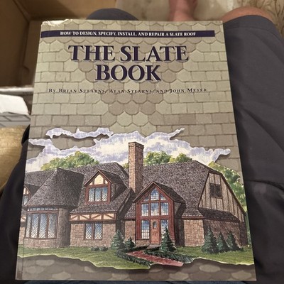 The Slate Book How to Design Specify Install & Repair a Slate Roof Stearns