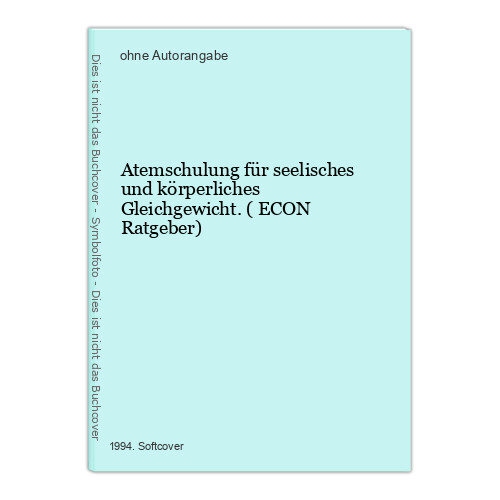 Atemschulung für seelisches und körperliches Gleichgewicht. ( ECON Ratgeber) - Unbekannt