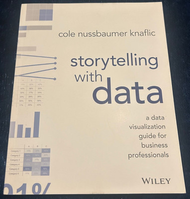 Storytelling with Data: A Data Visualization Guide for Business Professional...