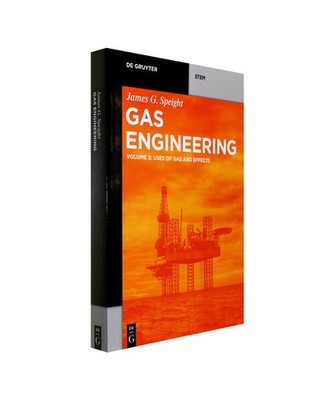 Gas Engineering: Vol. 3: Uses of Gas and Effects [De Gruyter STEM], Speight, Jam