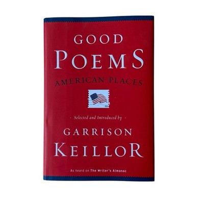 Good Poems, American Places by Garrison Keillor (2011, Hardcover)