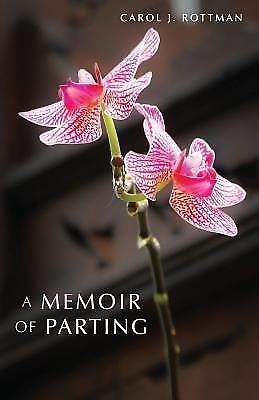 Memoir of Parting by Carol J. Rottman (2016, Trade Paperback) for sale ...