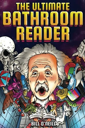 The Ultimate Bathroom Reader: Interesting Stories, Fun Facts and