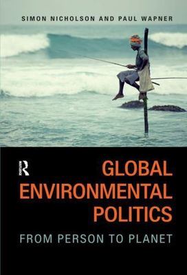Global Environmental Politics : From Person to Planet by Paul Wapner and...
