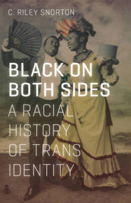 Black on Both Sides: A Racial History of Trans Identity - Paperback - GOOD