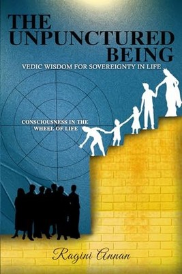 The Unpunctured Being: Vedic Wisdom for Sovereignty in Life