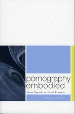Pornography Embodied: From Speech to Sexual Practice by Joan Mason-Grant (Englis