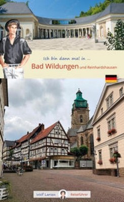 Wolf Larsen / Ich bin dann mal in Bad Wildungen und Reinhard ... 9783949034343