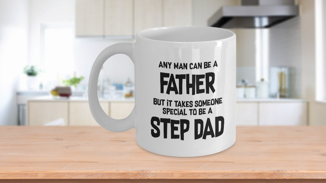 Step-Dad Coffee Mug Gift - Any Man Can Be A Father..., 11 oz