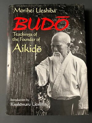 Budo Teachings Of The Founder Of Aikido by Morihei Ueshiba HCDJ 1st Edition 1991