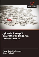 J¿Kanie I Zespó¿ Tourette'a: Badanie PoróWnawcze Mary Kate Prokopius (U. A.)