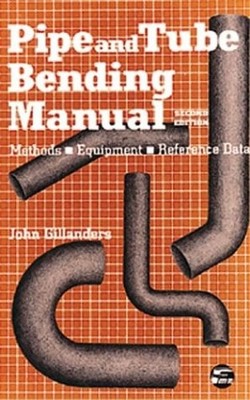 PIPE AND TUBE BENDING MANUAL: METHODS - EQUIPMENT
