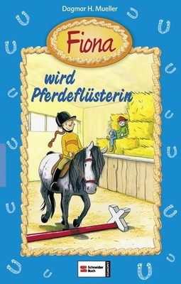 Fiona, Band 03: Fiona wird Pferdeflüsterin Mueller, Dagmar H.: