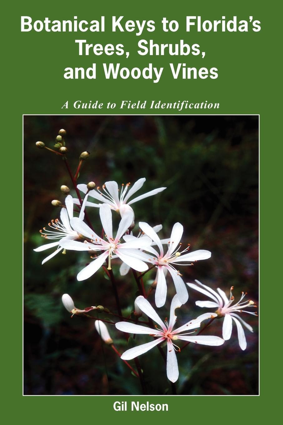 Thumbnail - Botanical Keys To Florida's Trees, Shrubs, And Woody Vines Gil Nelson