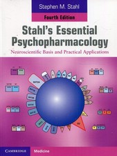 Stahl's Essential Psychopharmacology: Neuroscientific Basis and Practical Ap...