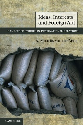 Ideas, Interests and Foreign Aid: 120 (Cambridge Studies in Inte