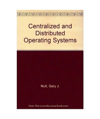 Centralized and Distributed Operating Systems