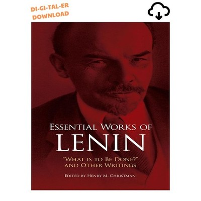Vladimir Ilyich Lenin Essential Works of Lenin: ''What Is to Be 1987