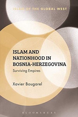 Xavier Bougarel - Islam and Nationhood in Bosnia-Herzegovina   Survivi - X555z