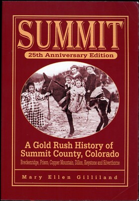 Summit : A Gold Rush History of Summit County Colorado by Mary Ellen Gilliland