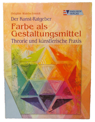 Farbe als Gestaltungsmittel Brigitte Waldschmidt Der Kunst-Ratgeber Gebunden B2