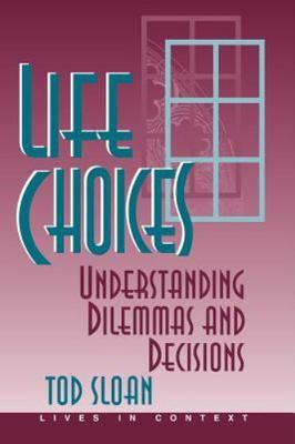 Life Choices: Understanding Dilemmas And Decisions by