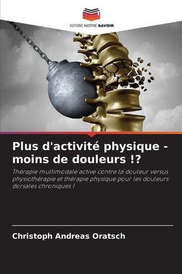 Plus d'activité physique - moins de douleurs !? Christoph Andreas Oratsch