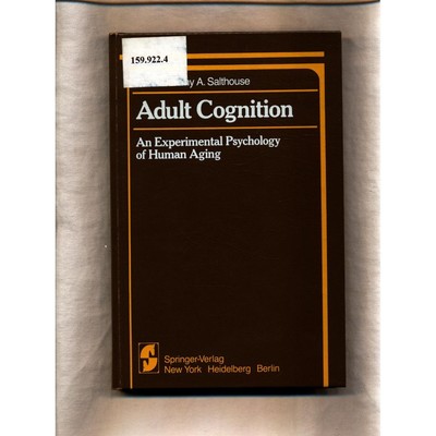 Adult Cognition: An Experimental Psychology of Human Aging Salthouse, Timothy A.