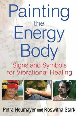 Painting the Energy Body: - Paperback, by Neumayer Petra; Stark - Very Good