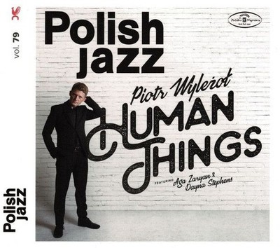 Piotr Wyleżoł   Human Things  POLISH JAZZ  VOL. 79  CD Poland 2016  MINT