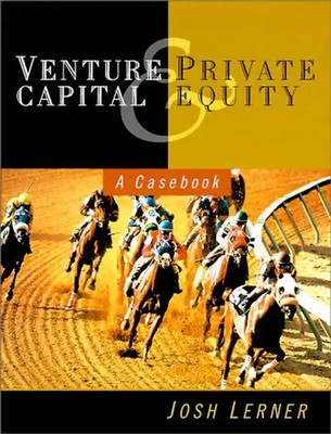 Venture Capital and Private Equity. A Casebook