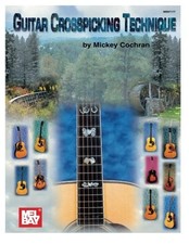 MEL BAY GUITAR CROSSPICKING TECHNIQUE By Mickey Cochran **BRAND NEW**