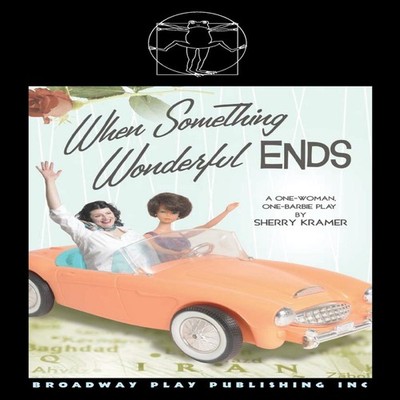 When Something Wonderful Ends Sherry Kramer Paperback Broadway Pl