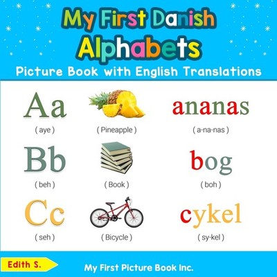 My First Danish Alphabets Picture Book with English Translations: Bilingual Earl